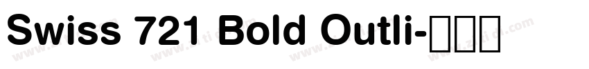 Swiss 721 Bold Outli字体转换 Swiss 721 Bold Outli字体转换